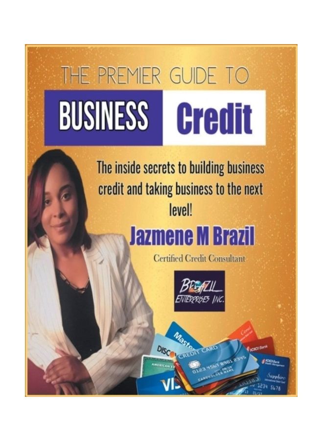 The Premier Guide to Business Credit: The Inside Secrets to Build Business Credit & Take Business to Next Level! paperback english