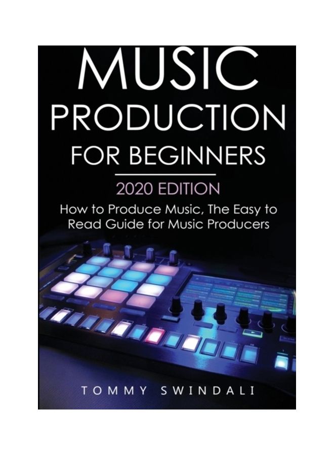 Music Production For Beginners 2020 Edition paperback english