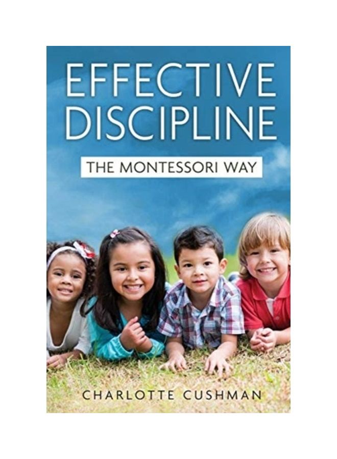 Effective Discipline: The Montessori Way Paperback English by Charlotte Cushman