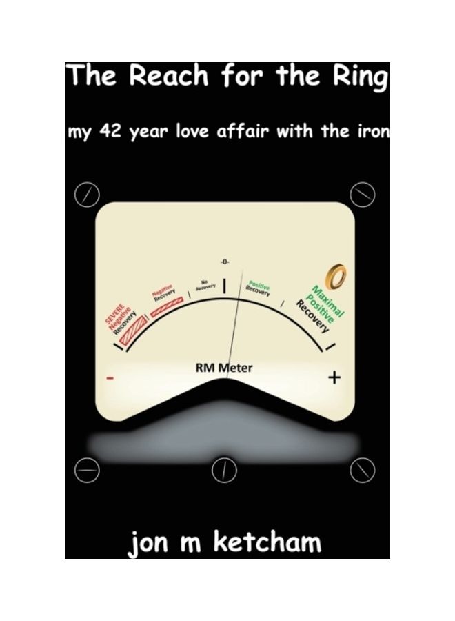 The Reach For The Ring: My 42 Year Love Affair With The Iron Paperback English by Jon M. Ketcham 