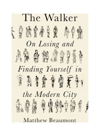 The Walker: On Losing And Finding Yourself In The Modern City Hardcover English by Matthew Beaumont - 44145 - v1611991456/N42123403A_1