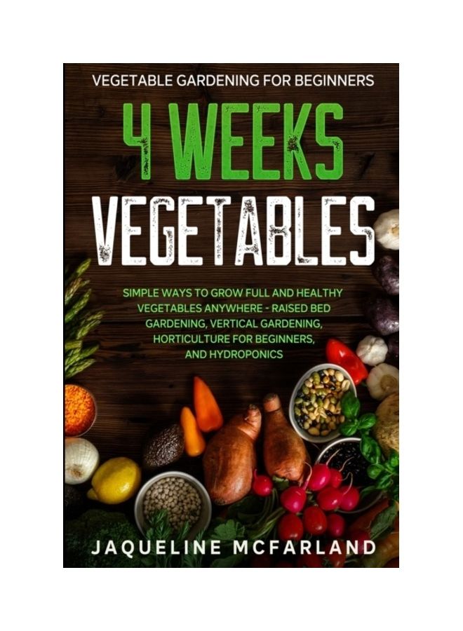 Vegetable Gardening For Beginners: 4 Weeks Vegetables paperback english