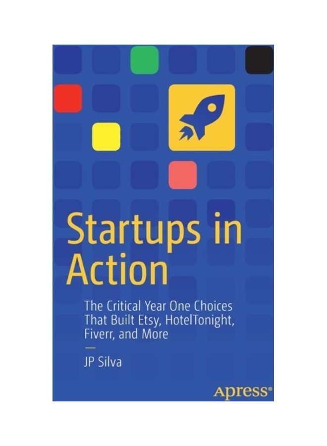 Startups in Action: The Critical Year One Choices That Built Etsy, Hoteltonight, Fiverr, and More paperback english 