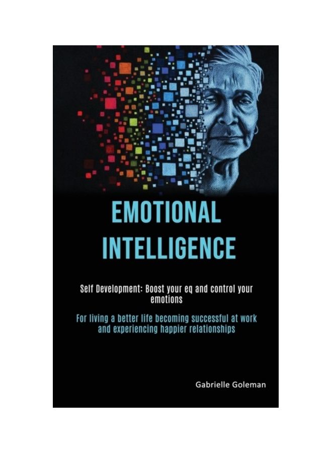 Emotional Intelligence: Self Development: Boost Your Eq And Control Your Emotions Paperback English by Gabrielle Goleman