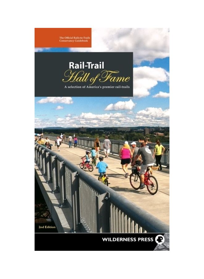 Rail-Trail Hall Of Fame: A Selection Of America's Premier Rail-Trails Hardcover English