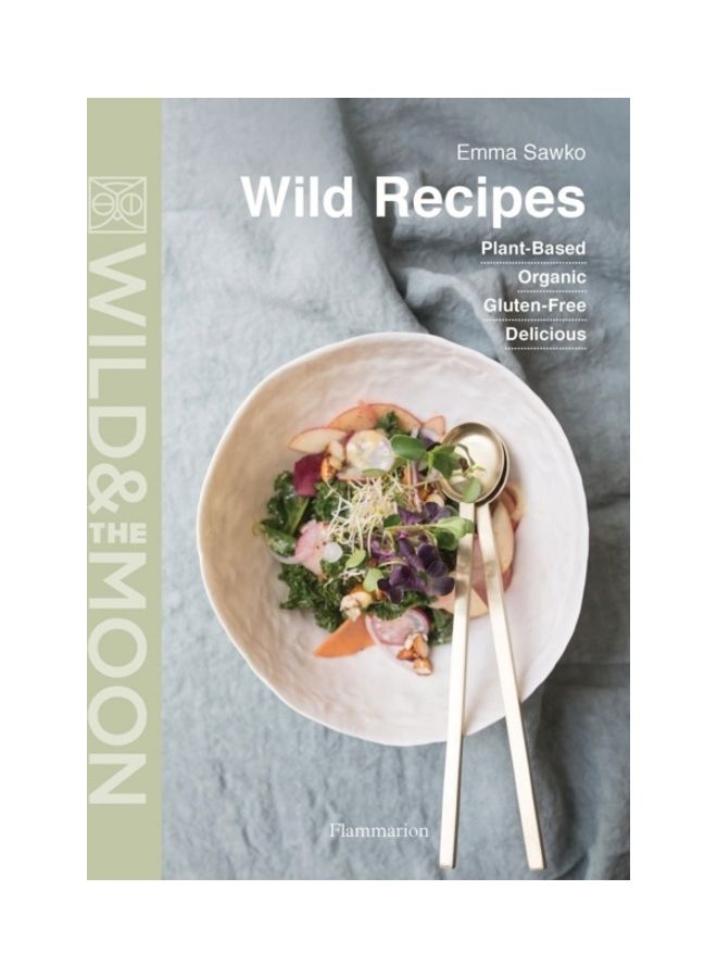 Wild Recipes: Plant-Based, Organic, Gluten-Free, Delicious Hardcover English by Emma Sawko 