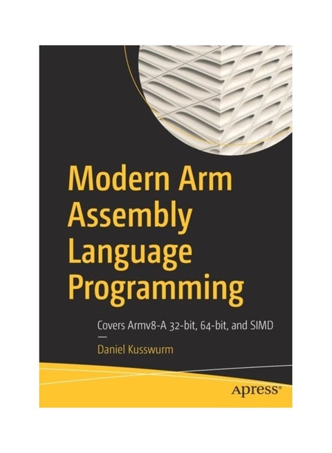 Modern Arm Assembly Language Programming: Covers Armv8-A 32-Bit, 64-Bit, And SIMD paperback english