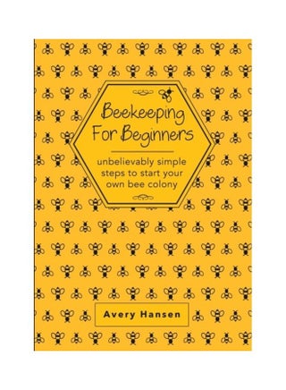 Beekeeping For Beginners: Unbelievably Simple Steps To Strat Your Own Bee Colony paperback english - v1612154885/N42136183A_1
