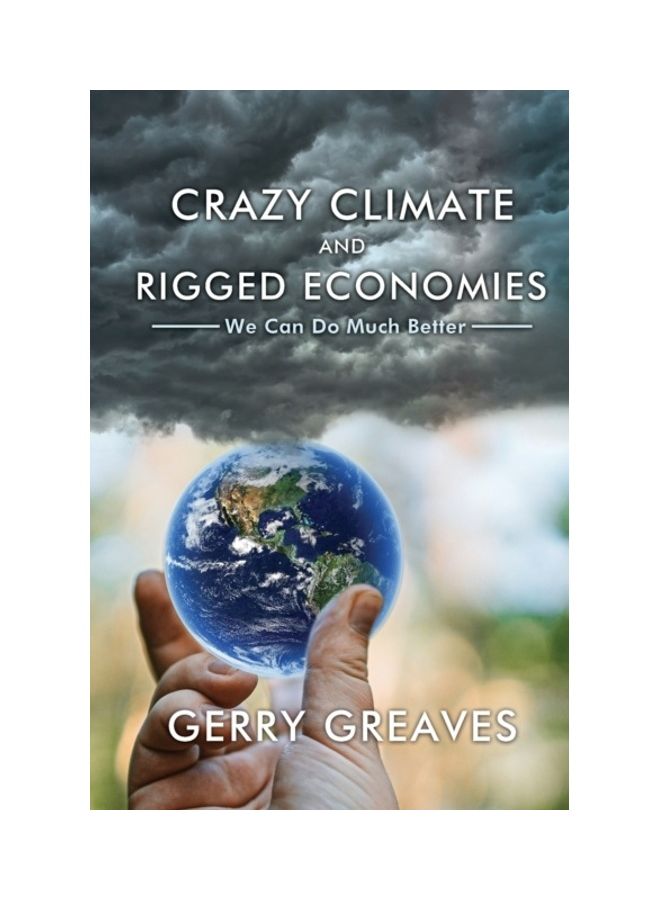 Crazy Climate And Rigged Economies: We Can Do Much Better paperback english 