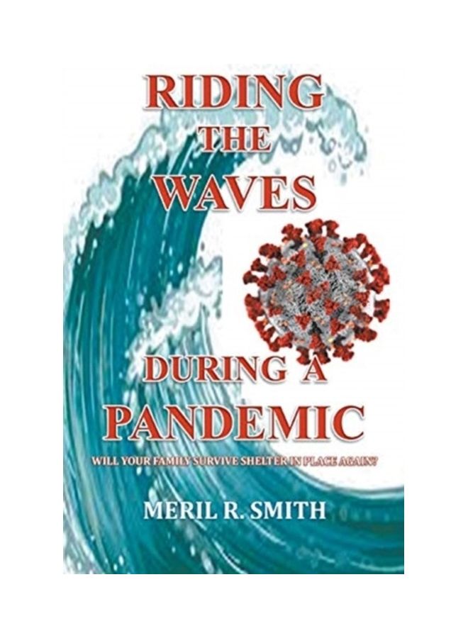 Riding The Waves During A Pandemic: Will Your Family Survive Shelter In Place Again? paperback english 