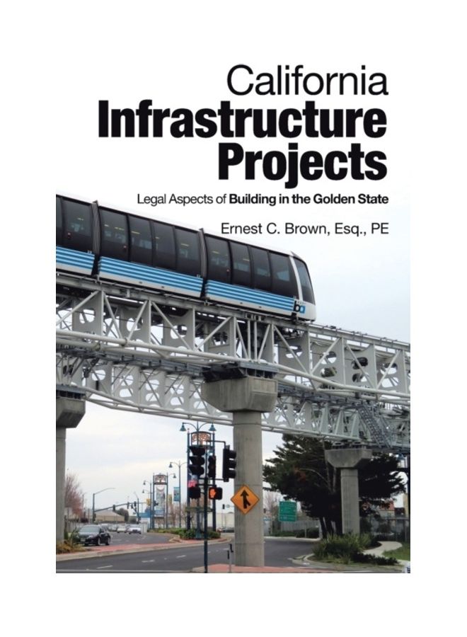 California Infrastructure Projects: Legal Aspects Of Building In The Golden State paperback english 