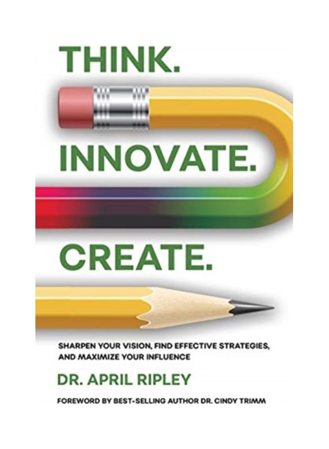 null - Think Innovate Create.: Sharpen Your Vision, Find Effective Strategies, And Maximize Your Influence paperback english - Image 1