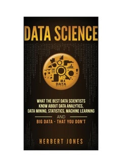 Data Science: What The Best Data Scientists Know About Data Analytics hardcover english