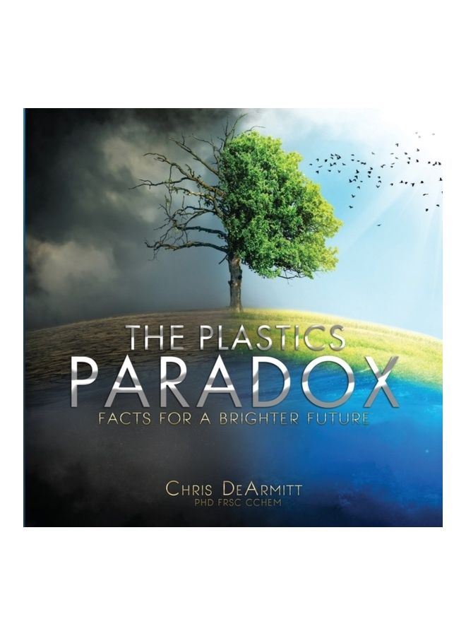 The Plastics Paradox: Facts For A Brighter Future Paperback English by Chris Dearmitt 