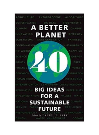 A Better Planet: 40 Big Ideas For A Sustainable Future Paperback English by Daniel C. Esty - 44159 - v1612155305/N42136518A_1