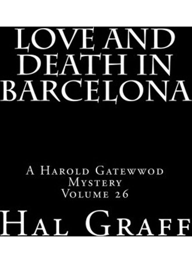 Love And Death In Barcelona: A Harold Gatewwod Mystery paperback english 