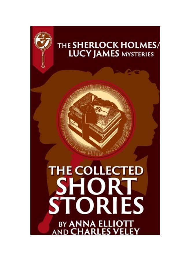 The Sherlock Holmes And Lucy James Mysteries: The Collected Short Stories paperback english 