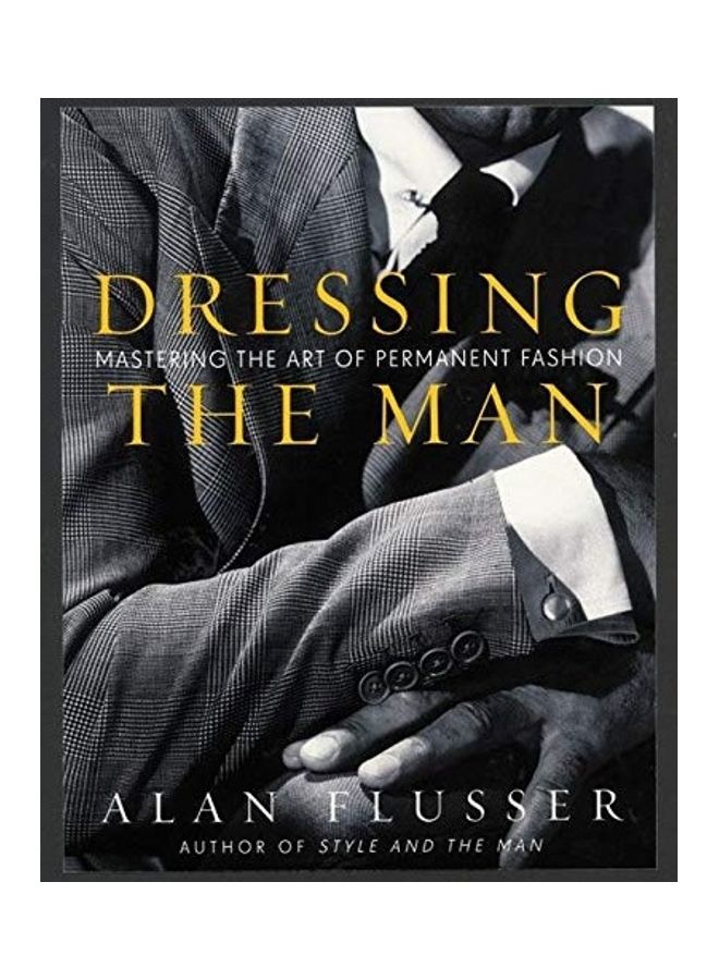 Dressing The Man Hardcover by Alan Flusser - 37917 