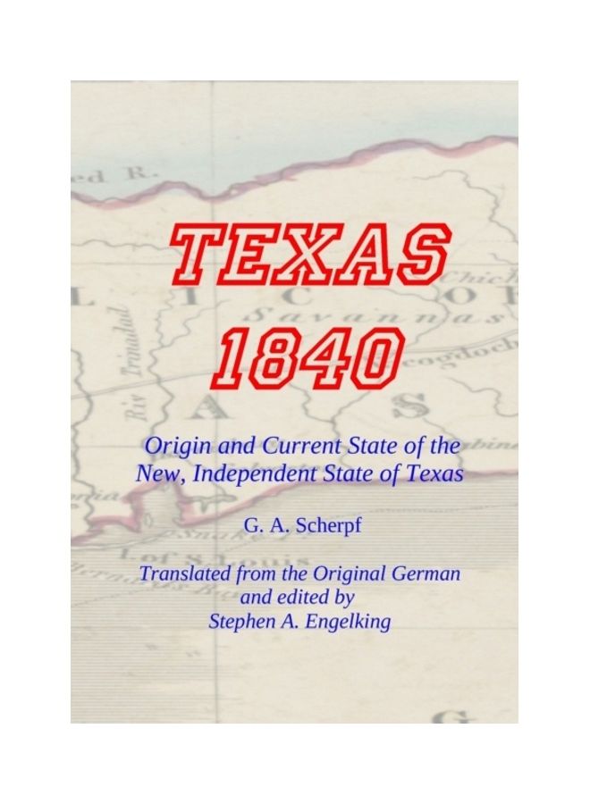 Texas 1840: Origin And Current State Of The New, Independent State Of Texas hardcover english 
