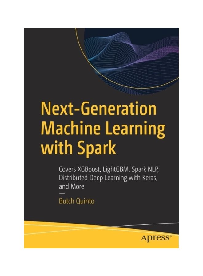 Next-Generation Machine Learning With Spark Paperback English by Butch Quinto 