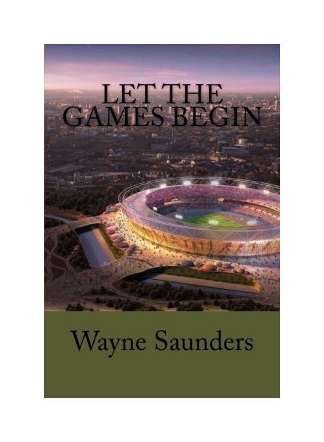 Let the Games Begin Paperback English by Wayne Saunders 
