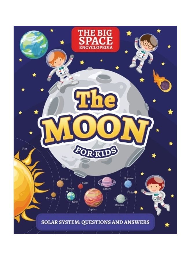 The Moon: The Big Space Encyclopedia For Kids paperback english 