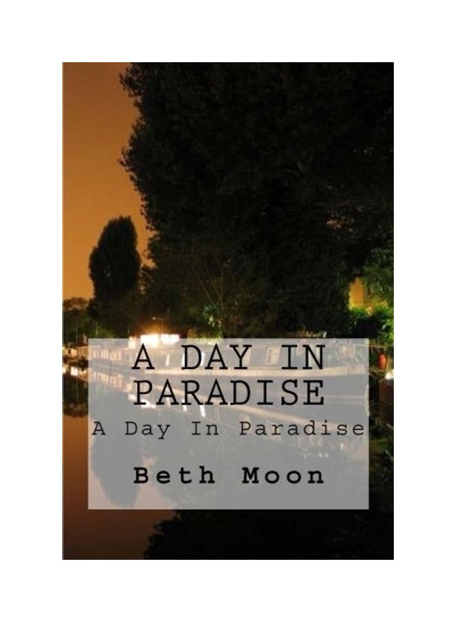 A Day In Paradise: A Day In Paradise Paperback English by Beth Moon