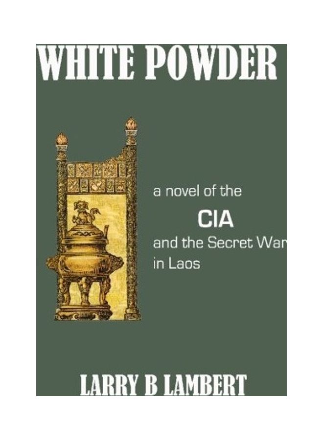 White Powder: A Novel Of The Cia And The Secret War In Laos paperback english 