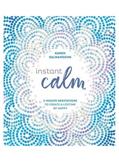 Instant Calm: 2-Minute Mediations Paperback English by Karen Salmansohn 
