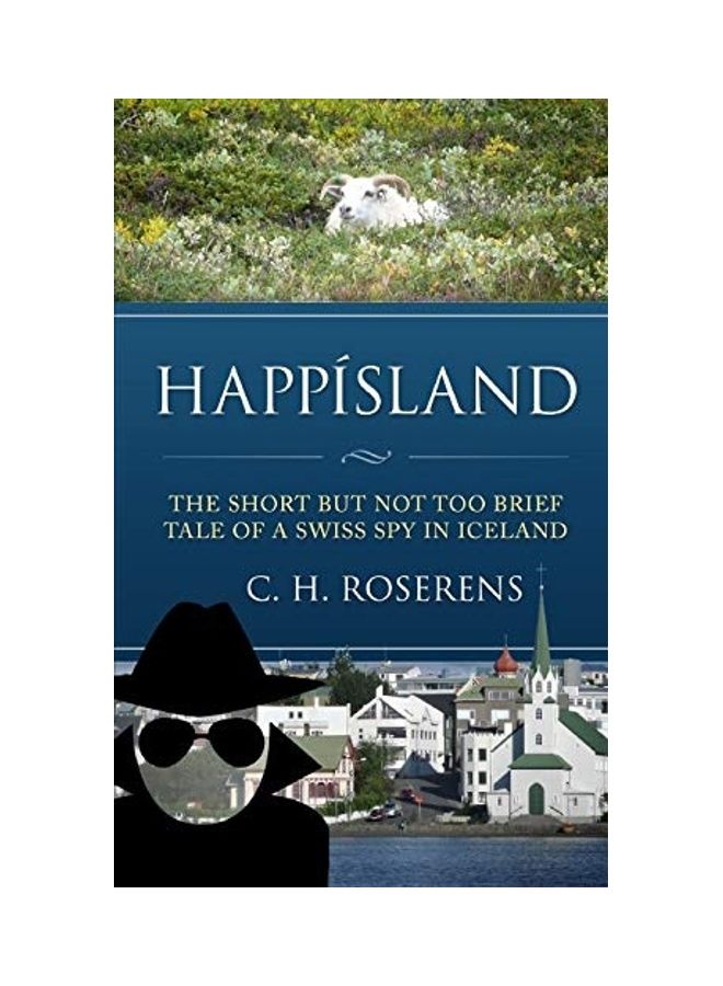 Happisland: The Short But Not Too Brief Tale Of A Swiss Spy In Iceland paperback english 