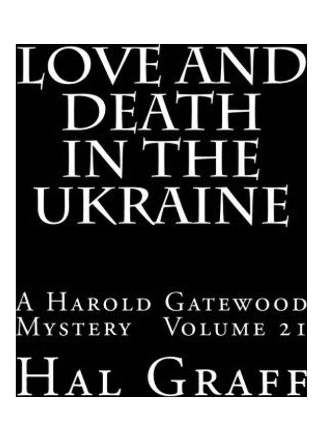Love And Death In The Ukraine: A Harold Gatewood Mystery Volume 21 paperback english 