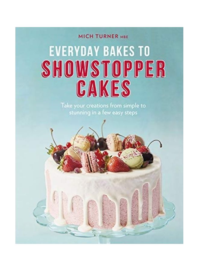 Everyday Bakes To Showstopper Cakes Hardcover English by Mich Turner - 43900 