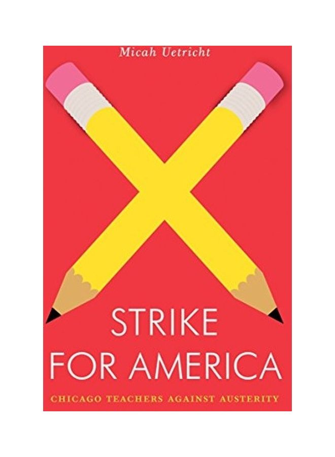 Strike for America: Chicago Teachers Against Austerity Paperback English by Micah Uetricht 