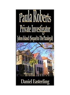 Paula Roberts Private Investigator - Johns Island: (Sequel To The Paralegal) Paperback English by Daniel Easterling