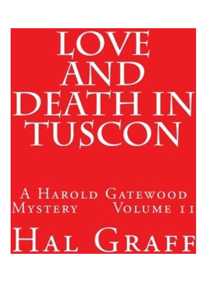 Love and Death in Tuscon: A Harold Gatewood Mystery Volume 11 Hardcover English by Hal Graff 