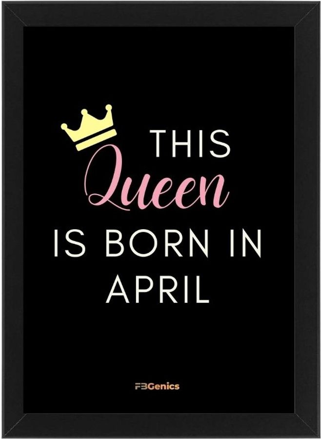 Queen is Born in April Frame Black 21 x 30cm