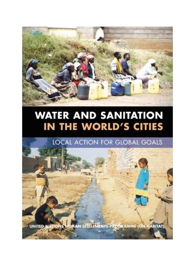 Water And Sanitation in the Worlds Cities : Local Action For Global Goals Paperback English by Un-Habitat - 2013 
