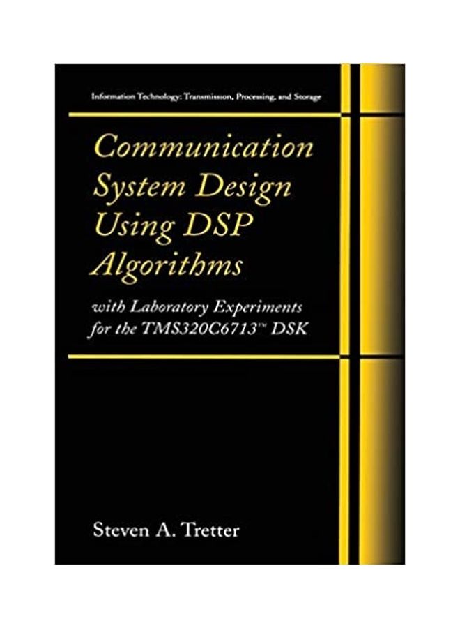 Communication System Design Using DSP Algorithms With Laboratory Experiments For The TMS320C6713 Dsk Paperback English by Steven A. Tretter - 2008 