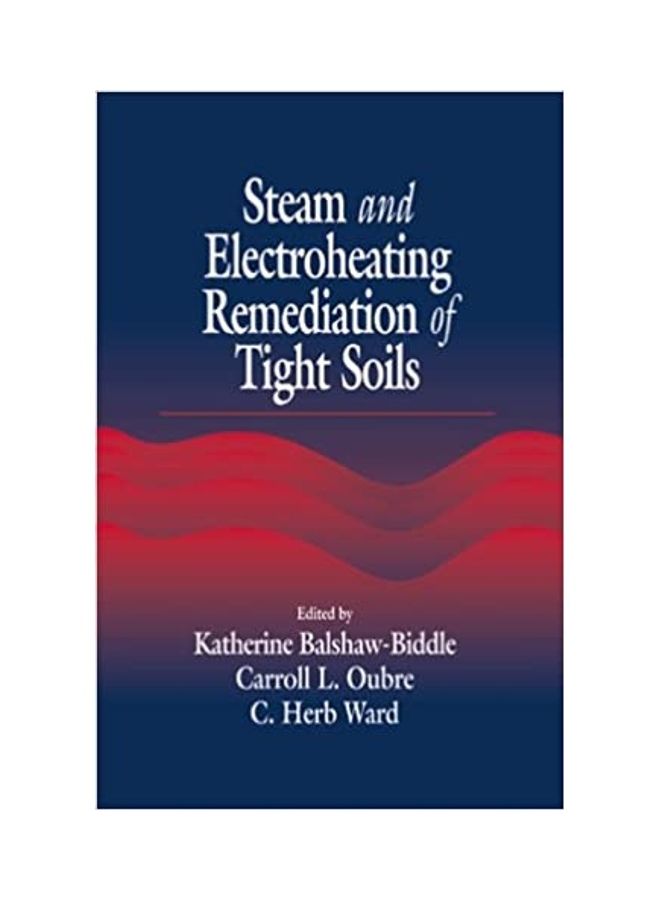 Steam And Electro Heating Remediation Of Tight Soil paperback english - 1999 