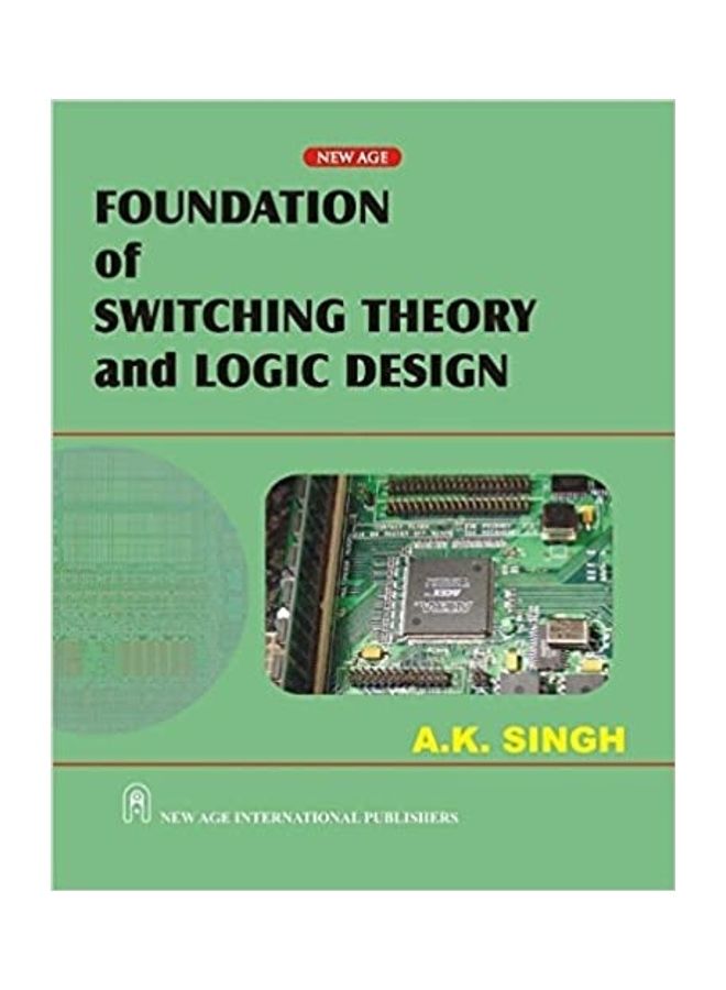Foundation Of Switching Theory And logic Design Paperback English by Arun Kumar Singh - 2007 
