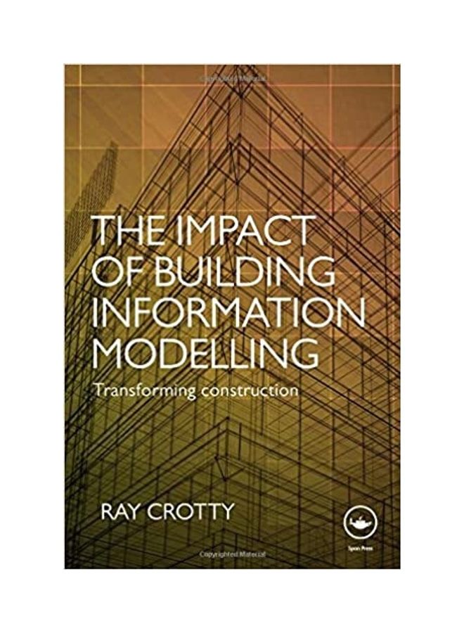 The Impact Of Building Information Modelling: Transforming Construction paperback english - 2011 