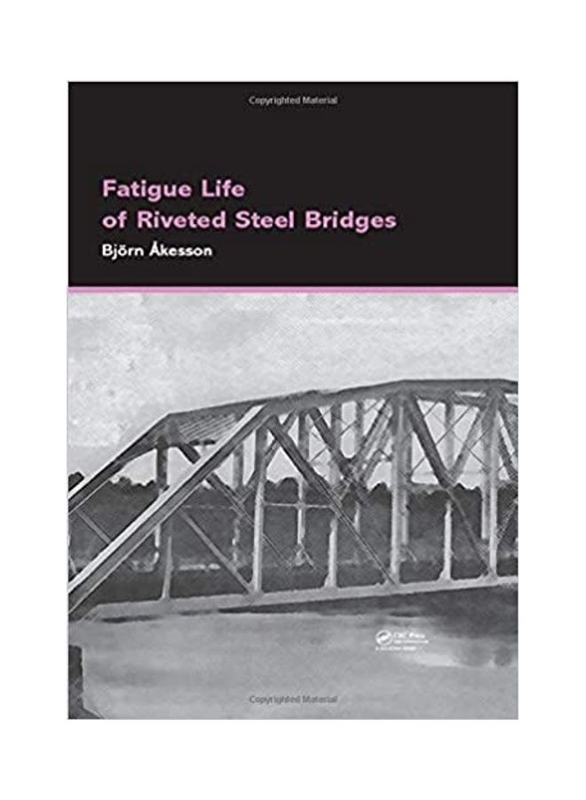 Fatigue Life Of Riveted Steel Bridges Hardcover English by Björn Åkesson - 40289.0 