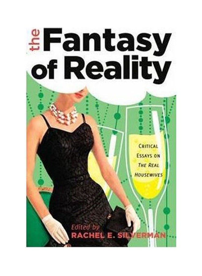 The Fantasy Of Reality: Critical Essays On The Real Housewives Paperback English by Rachel E. Silverman - 2015 