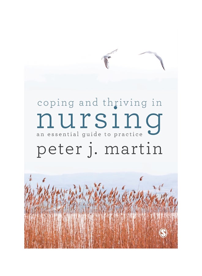 Coping And Thriving In Nursing: An Essential Guide To Practice Paperback English by Peter J. Martin
