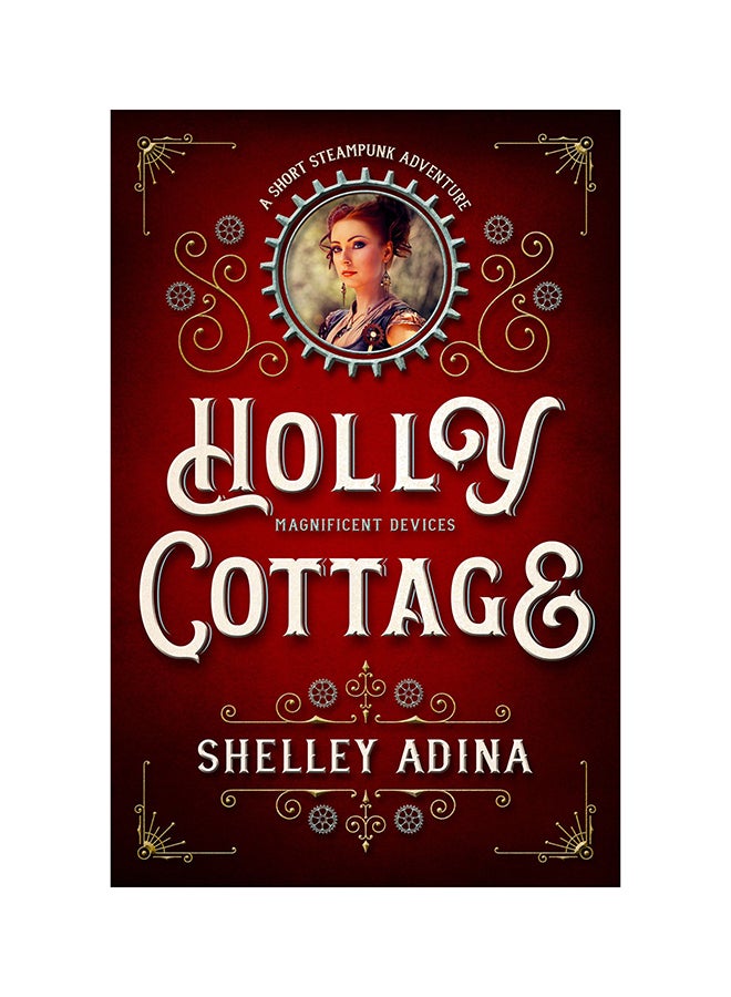 Holly Cottage: A Short Steampunk Adventure Paperback English by Shelley Adina 
