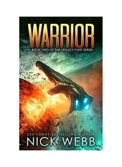 Warrior: Book 2 Of The Legacy Fleet Series Paperback English by Nick Webb