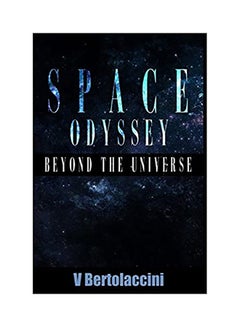 Space Odyssey: Beyond The Universe Paperback English by V. Bertolaccini