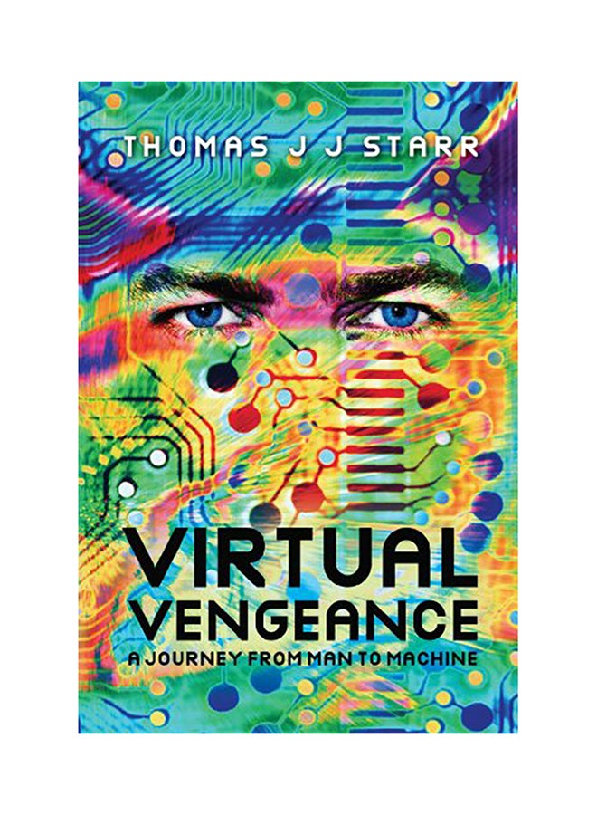 Virtual Vengeance: A Journey From Man To Machine paperback english 