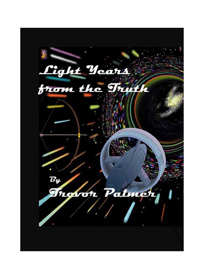 Light Years From The Truth Paperback English by Trevor Palmer 