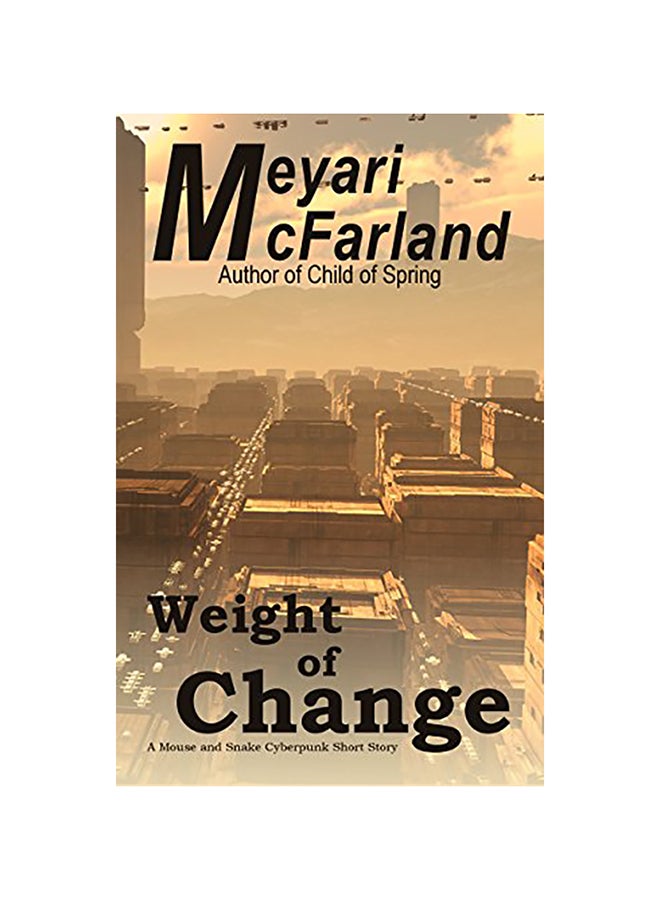 Weight Of Change: A Mouse And Snake Cyberpunk Short Story paperback english 